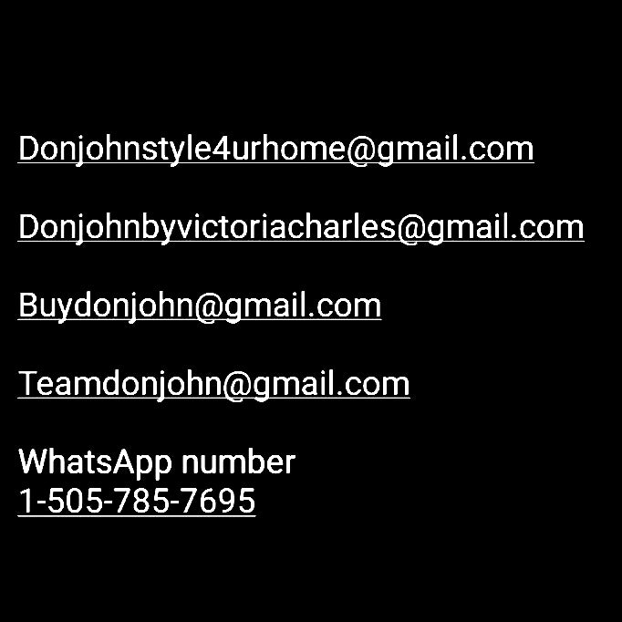 Contact information phone number 1-505-785-7695 Email donjohnbyvictoriacharles@gmail.com donjohnstyle4urhome@gmail.com teamdonjohn@gmail.com buydonjohn@gmail.com 